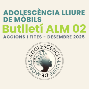 Butlletins Accions Adolescència lliure de mòbils 2025